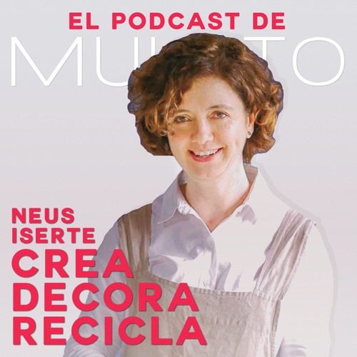 Stream episode El de Neus Iserte de Crea Decora y Recicla | EL PODCAST DE  MULATO #2 by El Podcast de MULATO podcast | Listen online for free on  SoundCloud