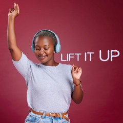 LIFT IT UP