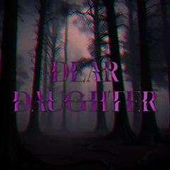 DEAR DAUGHTER