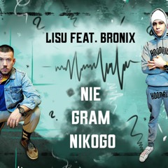 LiSu feat. BroniX - Nie Gram Nikogo