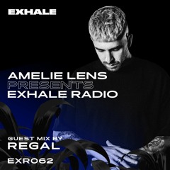 Amelie Lens Presents EXHALE Radio 062 w/ REGAL