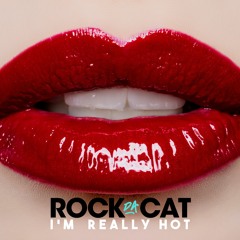 ROCK DA CAT - I 'M REALLY HOT ( Cut Edit )