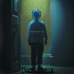 Dionitrix - One missed Call