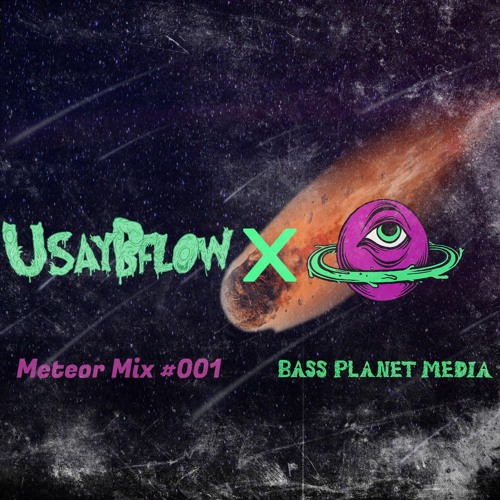 BassPlanetMedia Presents: METEOR MIX VOL 1 ft. uSAYbFLOW