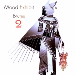 Mood Exhibit - Brutes 2