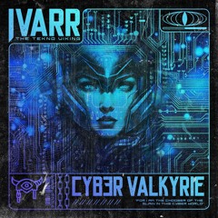 IVARR - CYB3R VALKYRIE (Original Mix)