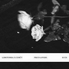 LOBOTOMIJA X CEMÛT - FRICO LOVERS [II152S]