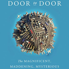 [Read] PDF 🖍️ Door to Door: The Magnificent, Maddening, Mysterious World of Transpor