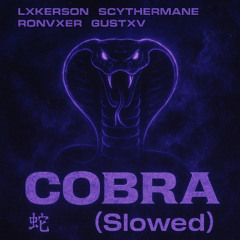 LXKERSON - COBRA (Slowed)