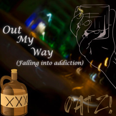 OutMyWay(falling into addiction)