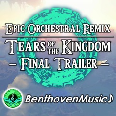 Tears of the Kingdom - Final Trailer || EPIC Orchestral REMIX