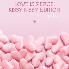 KrosXvader's Kitchen: Love is Peace- Kissy Kissy Edition