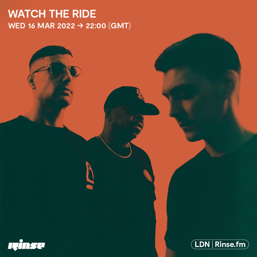 Stream Watch The Ride - 16 March 2022 by Rinse FM | Listen online for free  on SoundCloud
