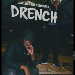 Jswish x TrenchBabyJJ - Drench