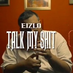 Talk My Shit Eizlo X #MaziBeats