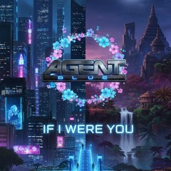 Agent Blue - If I Were You