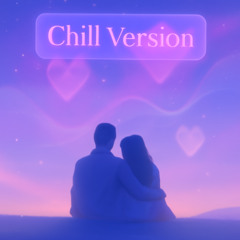 YOU ARE THE ONE FOR ME (CHILL VERSION)