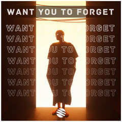 I Want U To Forget