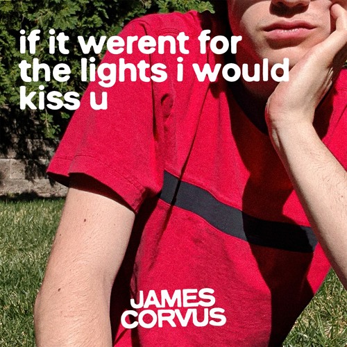 if it weren't for the lights i would kiss u