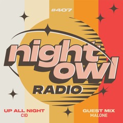 Night Owl Radio 407 ft. CID and Malóne