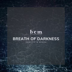 Robotic (BW) & Venda (BW) - Breath Of Darkness [Brilliant Cut Media]