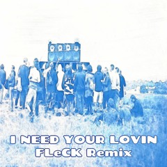 I Need Your Loving (FLeCK Remix)