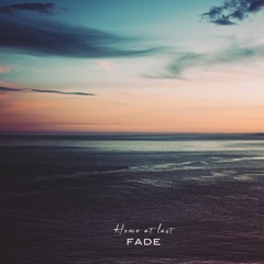 Fade - Home at last