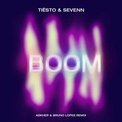 Tiësto & Sevenn - BOOM (Askher & Bruno Lopes Remix)