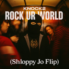 Knock2 - Rock ur World (Shloppy Jo Flip)