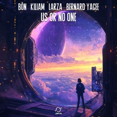 BÔN, KILIAM & Larza – Us Or No One (feat. Bernard Yagee)
