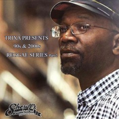 TRIXA PRESENTS 90s & 2000s REGGAE SERIES (PART 2)