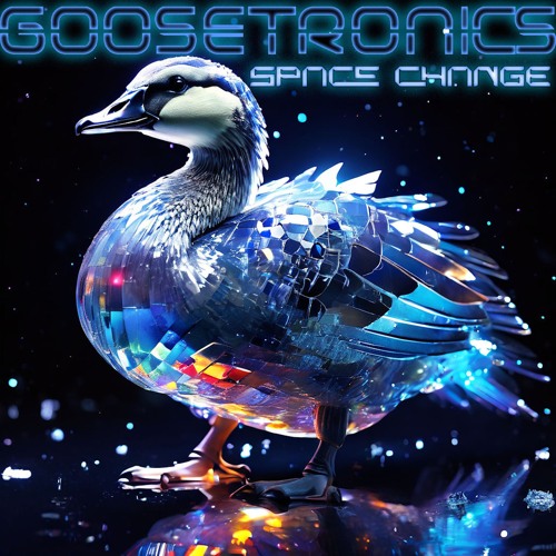 GooseTronics - Need To Change Things