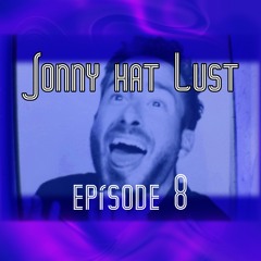 Jonny hat Lust Podcast, Episode 8 | October 2024