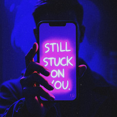 still stuck on you