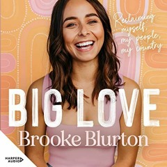 [Get] KINDLE 📝 Big Love: Reclaiming Myself, My People, My Country by  Brooke Blurton