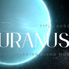 URANIUS - Relaxing music piano - IUBA