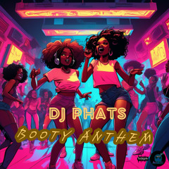 DJ Phats - Booty Anthem