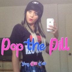 YUNG KITT KATT - Pop The Pill - Prod. Flash Boyy