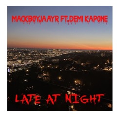 LATE AT NIGHT FT. DEMI.KAPONE