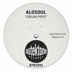 Alosoul "Organ Pipes" (Original Mix)(Preview)(Taken from Tektones #12)(Out Now)