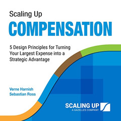 [FREE] EPUB 🧡 Scaling Up Compensation: 5 Design Principles for Turning Your Largest