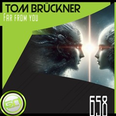 💽PREMIERE: [GNR658] Tom Brückner - Far From You (Original Mix) OUT|29th|MAR