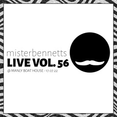 Mister Bennetts [LIVE] VOL. 56 @ Manly Boat House 17.07.22