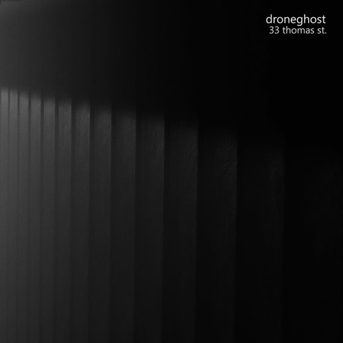 Droneghost - 33 Thomas St.
