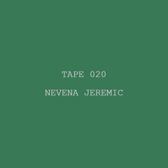 Tape 020 - Nevena Jeremic