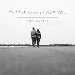 That Is Why I Love You