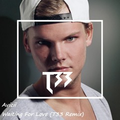 Avicii - Waiting For Love (T33 Remix)