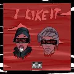 I Like It (ft. K $WERVE)