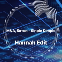 M&A, Бэтси -Simple Dimple (Hannah Edit)