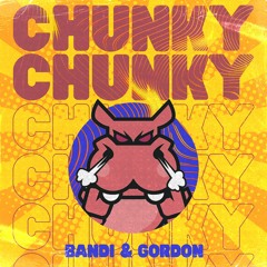 Bandi & Gordon - Chunky Chunky